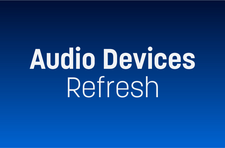 Audio Devices Refresh